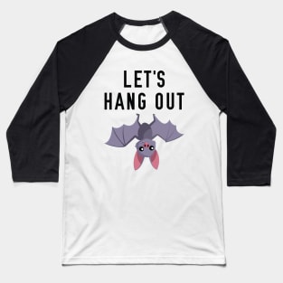 Let's Hang Out Baseball T-Shirt